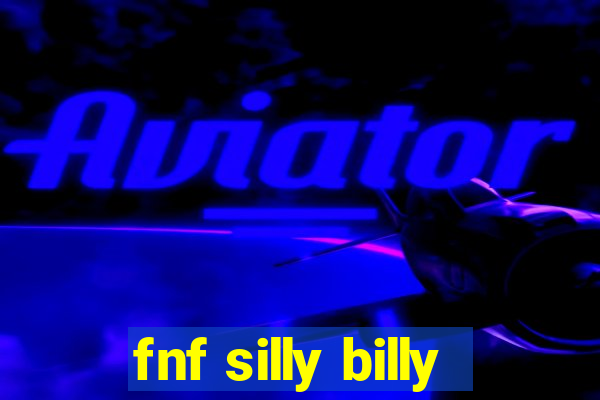 fnf silly billy